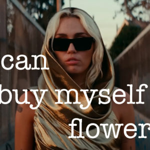 miley-cyrus-flowers-referencias-liam-hemsworth-elle-1673878469 I can buy myself flowers